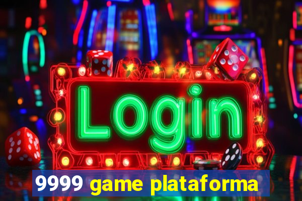 9999 game plataforma